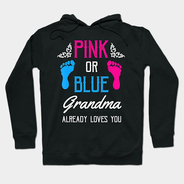 Gender Reveal - Pink Or Blue Grandma Loves You Hoodie by mccloysitarh